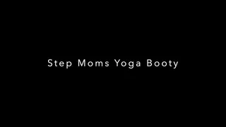 Step Moms Yoga Booty
