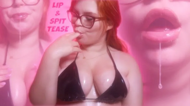 Lip & Spit Tease