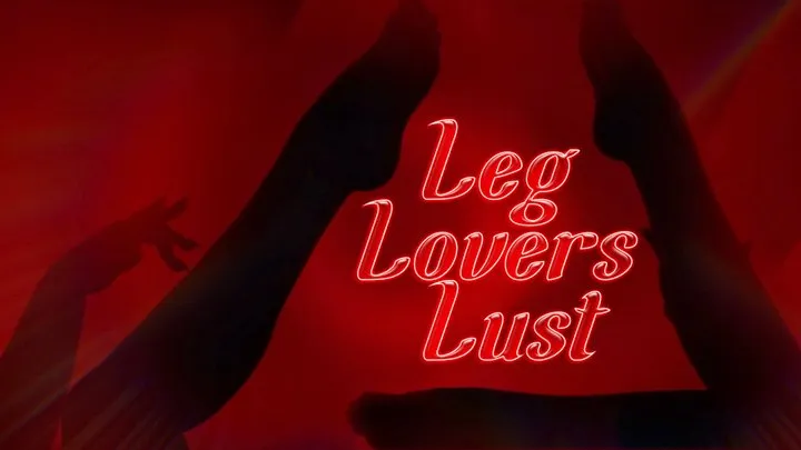 Leg Lovers Lust