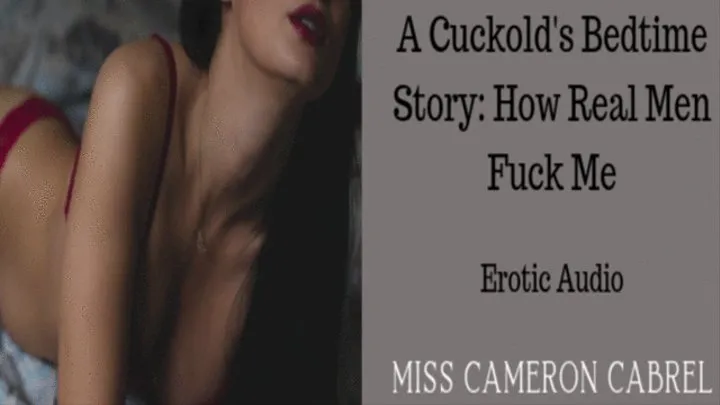 A Cuckold's Bedtime Story: How Real Men Fuck Me (Audio)