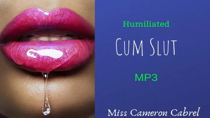 Humiliated Cum Slut (Audio)