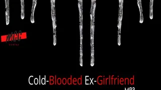 Cold-Bl**ded Ex-Girlfriend (Audio)