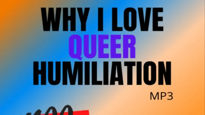 Why I Love Queer Humiliation (Audio)