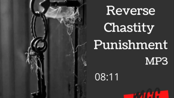 Reverse Chastity Punishment (Audio)