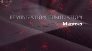 Feminization Humiliation Mantras (Audio )