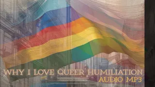 Why I Love Queer Humiliation || MP3 || BI HUMILIATION