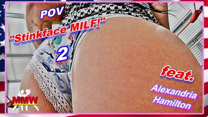 POV: Stinkface MILF! 2