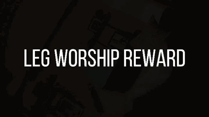 Leg Worship Reward