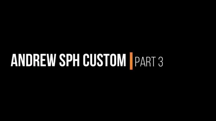 Andrew's SPH Custom Part 3