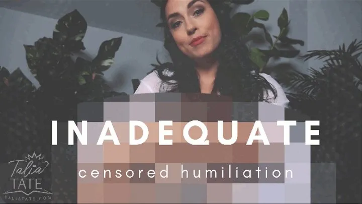 Inadequate Censored Humiliation