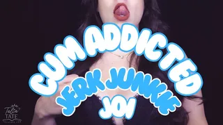 Cum Addicted Jerk Junkie JOI