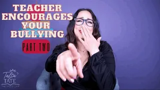 Teacher Encourages Your Bullying Part Two