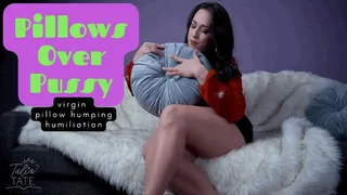 Pillows Over Pussy : Virgin Pillow Humping Humiliation