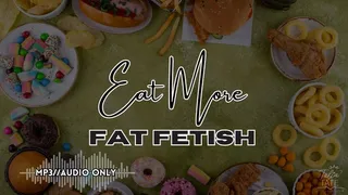 Eat More Fat Fetish MP3