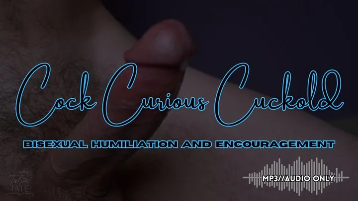 Cock Curious Cuckold Bisexual Humiliation and Encouragement MP3