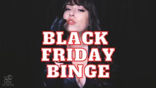 Black Friday Binge