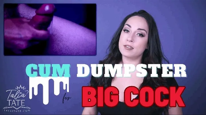 Cum Dumpster for Big Cock