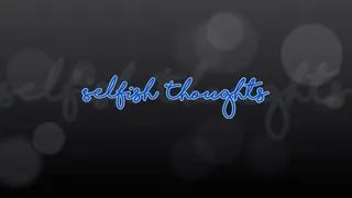 Selfish Thoughts