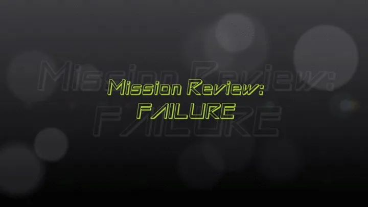 Mission Review : Failure