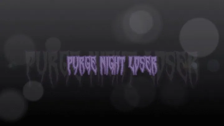 Purge Night Loser