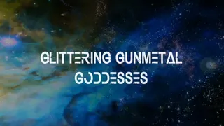 Glittering Gunmetal Goddesses with Goddess Asari