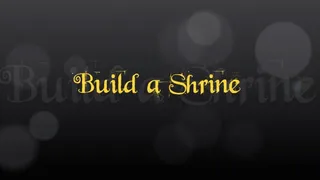 Build a Shrine