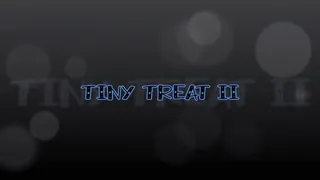 Tiny Treat II