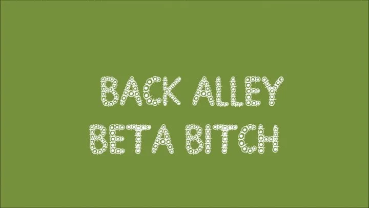 Back Alley Beta Bitch