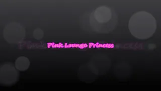 Pink Lounge Princess