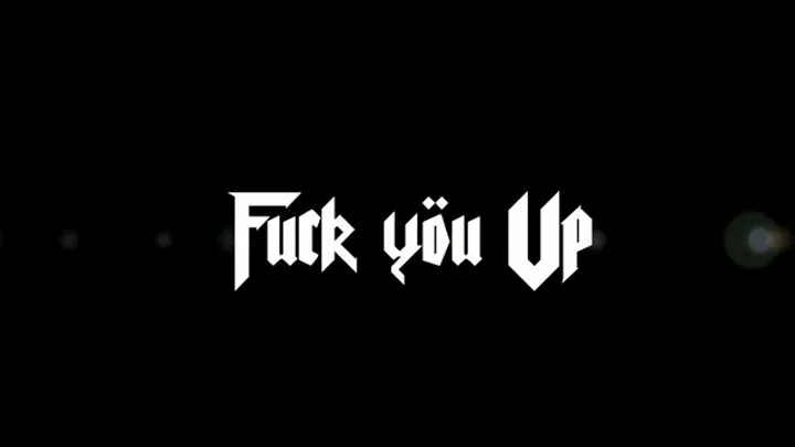 Fuck you Up