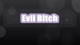Evil Bitch