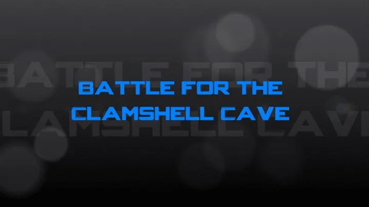 Battle for the Clam Shell Cave