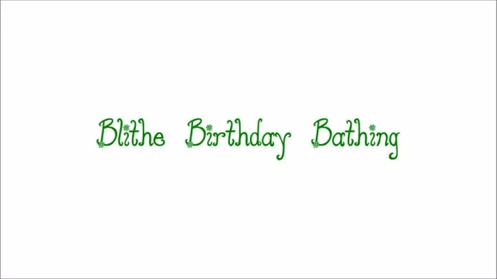 Blithe Birthday Bathing