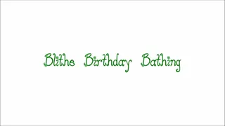 Blithe Birthday Bathing