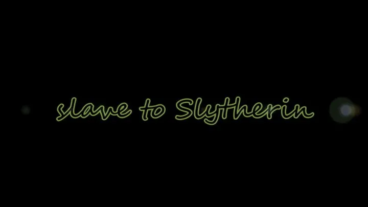 slave to Slytherin