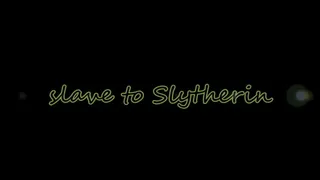 slave to Slytherin
