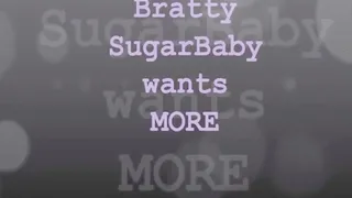Bratty Sugar B4by wants MORE
