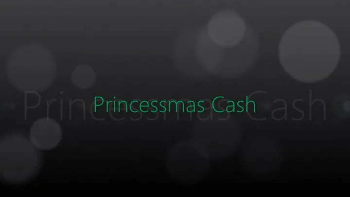 Princessmas ca$h