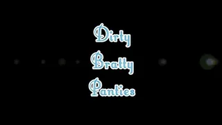 Dirty Bratty Panties