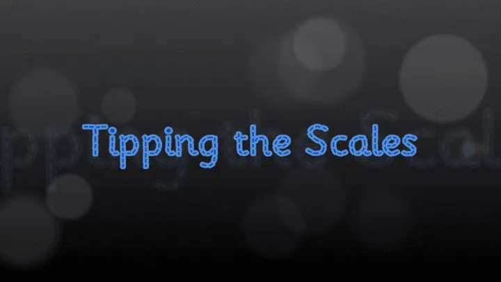 Tipping the Scales