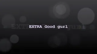 Extra Good Girl