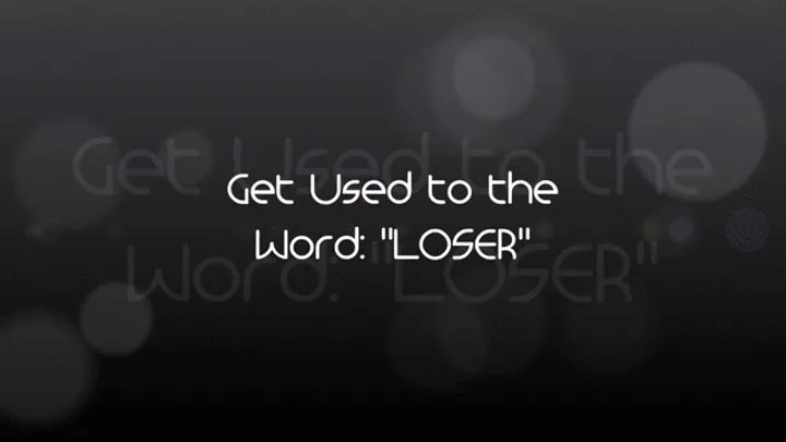 Get Used to the Word: "LOSER"