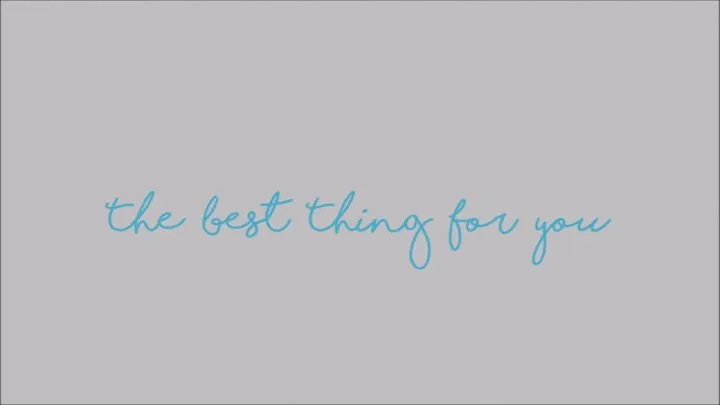 The Best Thing for you