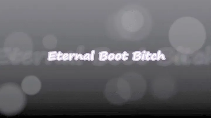 Eternal Boot Bitch