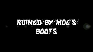 Ruined by MOE's Boots