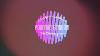 Positive FemDom: The Choice is yours!