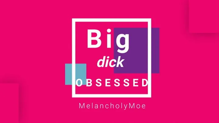 Big Dick Obsessed