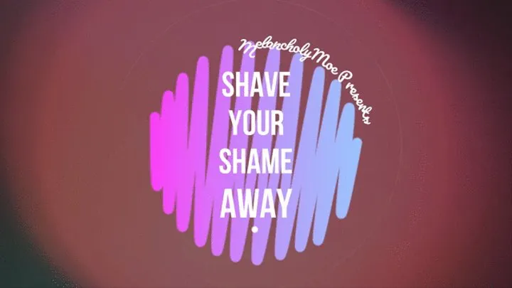 Shave your Shame Away