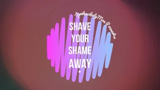 Shave your Shame Away