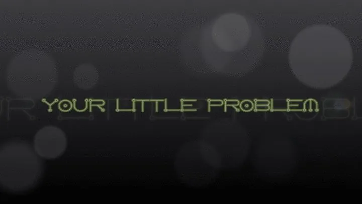 your Little Problem